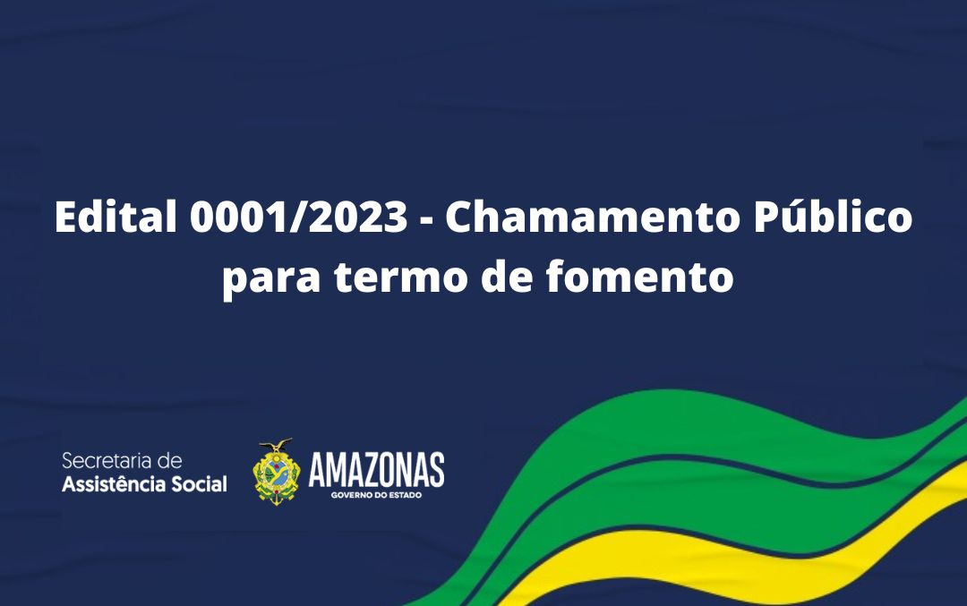 Edital 00012023 Chamamento Público Para Termo De Fomento Seas 7828